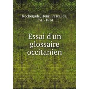   un glossaire occitanien Henri Pascal de, 1741 1834 Rochegude Books