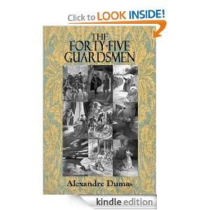 THE FORTY FIVE GUARDSMEN (Illustrated) Alexandre Dumas, Frank T 