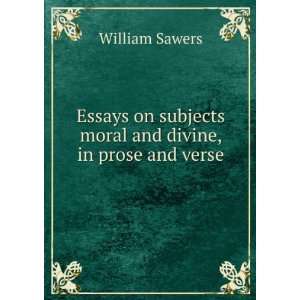   subjects moral and divine, in prose and verse William Sawers Books