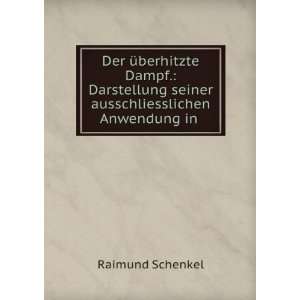  Der Ã¼berhitzte Dampf. Raimund Schenkel Books