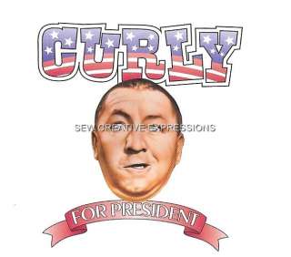 Curly for President   Funny/Humor Three Stooges T Shirt  