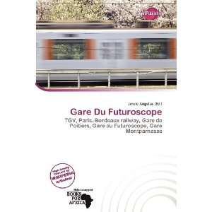  Gare Du Futuroscope (9786200589361) Jerold Angelus Books
