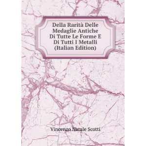   Di Tutti I Metalli (Italian Edition) Vincenzo Natale Scotti Books