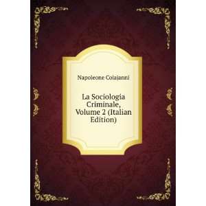  La Sociologia Criminale, Volume 2 (Italian Edition 
