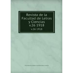  Revista de la Facultad de Letras y Ciencias. v.26 1918 