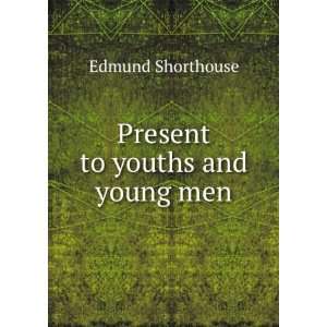 Present to Youths and Young Men Edmund Shorthouse  Books