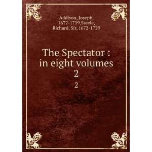   Joseph, 1672 1719,Steele, Richard, Sir, 1672 1729 Addison Books