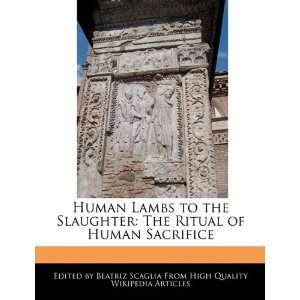  Human Lambs to the Slaughter The Ritual of Human 