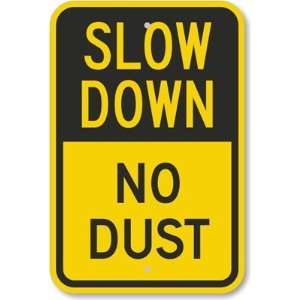  Slow   Down No Dust Aluminum Sign, 18 x 12 Office 