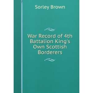   of 4th Battalion Kings Own Scottish Borderers Sorley Brown Books