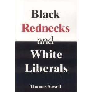   Liberals [BLACK REDNECKS & WHITE LIB] Thomas(Author) Sowell Books