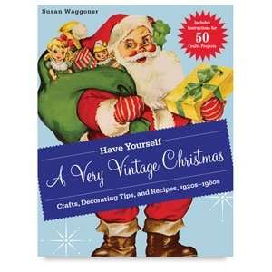 Have Yourself a Very Vintage Christmas   144 pages Arts 