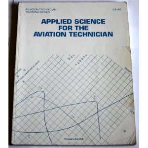    Applied Science for the Aviation Technician EA AS IAP Books