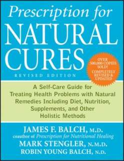 Prescription for Natural Cures A Self Care Guide for Treating Health 