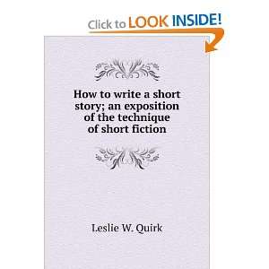  How to write a short story; an exposition of the technique of short 