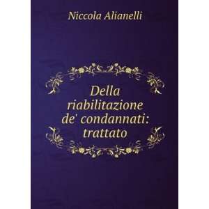   riabilitazione de condannati trattato Niccola Alianelli Books