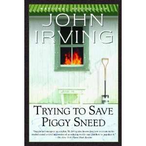  Trying to Save Piggy Sneed [Paperback] John Irving Books