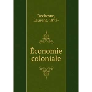 Ã?conomie coloniale Laurent, 1873  Dechesne Books