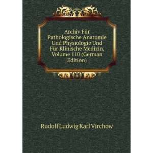   , Volume 110 (German Edition) Rudolf Ludwig Karl Virchow Books
