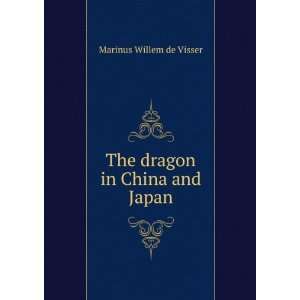    The dragon in China and Japan Marinus Willem de Visser Books