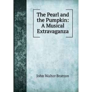   and the Pumpkin A Musical Extravaganza John Walter Bratton Books