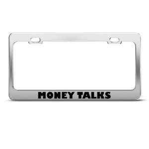 Money Talks Humor Funny Metal license plate frame Tag Holder