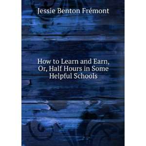  How to Learn and Earn, Or, Half Hours in Some Helpful 
