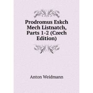   Eskch Mech Listnatch, Parts 1 2 (Czech Edition) Anton Weidmann Books