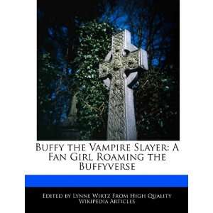   Fan Girl Roaming the Buffyverse (9781241720735) Lynne Wirtz Books