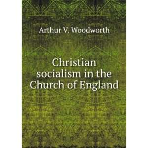   socialism in the Church of England Arthur V. Woodworth Books