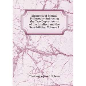   the Two Departments of the Intellect and the Sensibilities, Volume 1