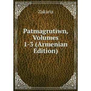    Patmagrutiwn, Volumes 1 3 (Armenian Edition) Zakaria Books