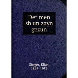  Der men sh un zayn gezun Elias, 1896 1959 Singer Books