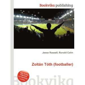  ZoltÃ¡n TÃ³th (footballer) Ronald Cohn Jesse Russell Books