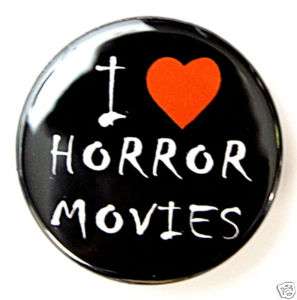 LOVE HORROR MOVIES   Novelty Button Pin Badge 1.5  