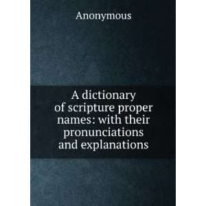 com A dictionary of scripture proper names with their pronunciations 