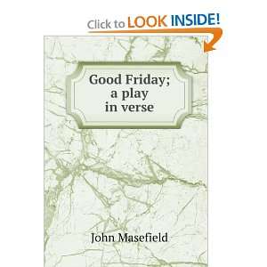  Good Friday; a play in verse John Masefield Books