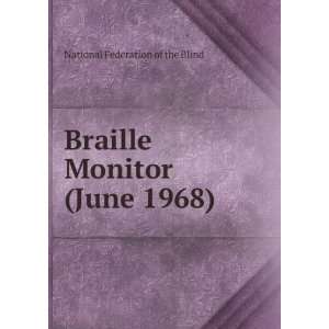  Braille Monitor (June 1968) National Federation of the 