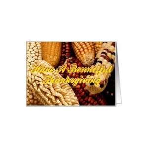Have A Bountiful Thanksgiving (Different Types of Maize Corn) Card