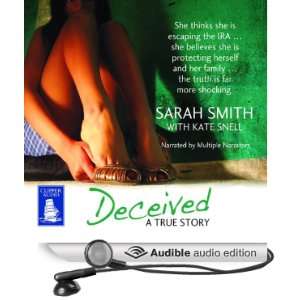  Deceived A True Story (Audible Audio Edition) Sarah 