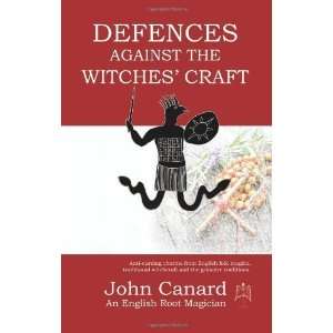 Defences Against the Witches Craft [Paperback] John Canard  