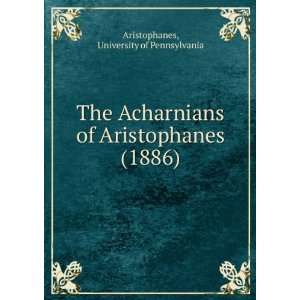 The Acharnians of Aristophanes (1886) (9781275590311 