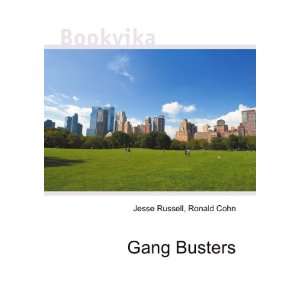  Gang Busters Ronald Cohn Jesse Russell Books