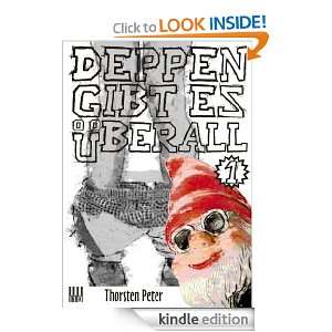 Deppen gibt es überall #1 (German Edition) Thorsten Peter  