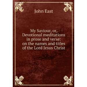    on the names and titles of the Lord Jesus Christ John East Books