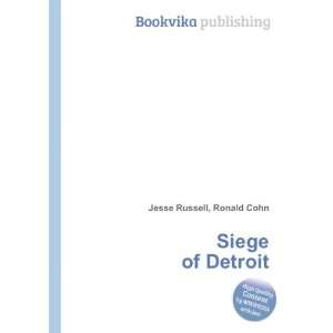  Siege of Detroit Ronald Cohn Jesse Russell Books