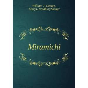  Miramichi Mary L. Bradbury Savage William T. Savage 