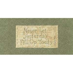 Vicki Huffman   Never Let Yesterday Fill Up Today Canvas  