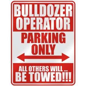   BULLDOZER OPERATOR PARKING ONLY  PARKING SIGN 