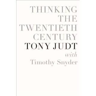   the Twentieth Century by Tony Judt and Timothy Snyder (Feb 2, 2012